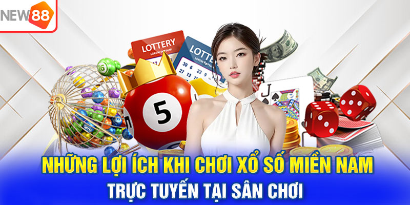 Những lợi ích khi chơi xổ số miền Nam trực tuyến tại sân chơi